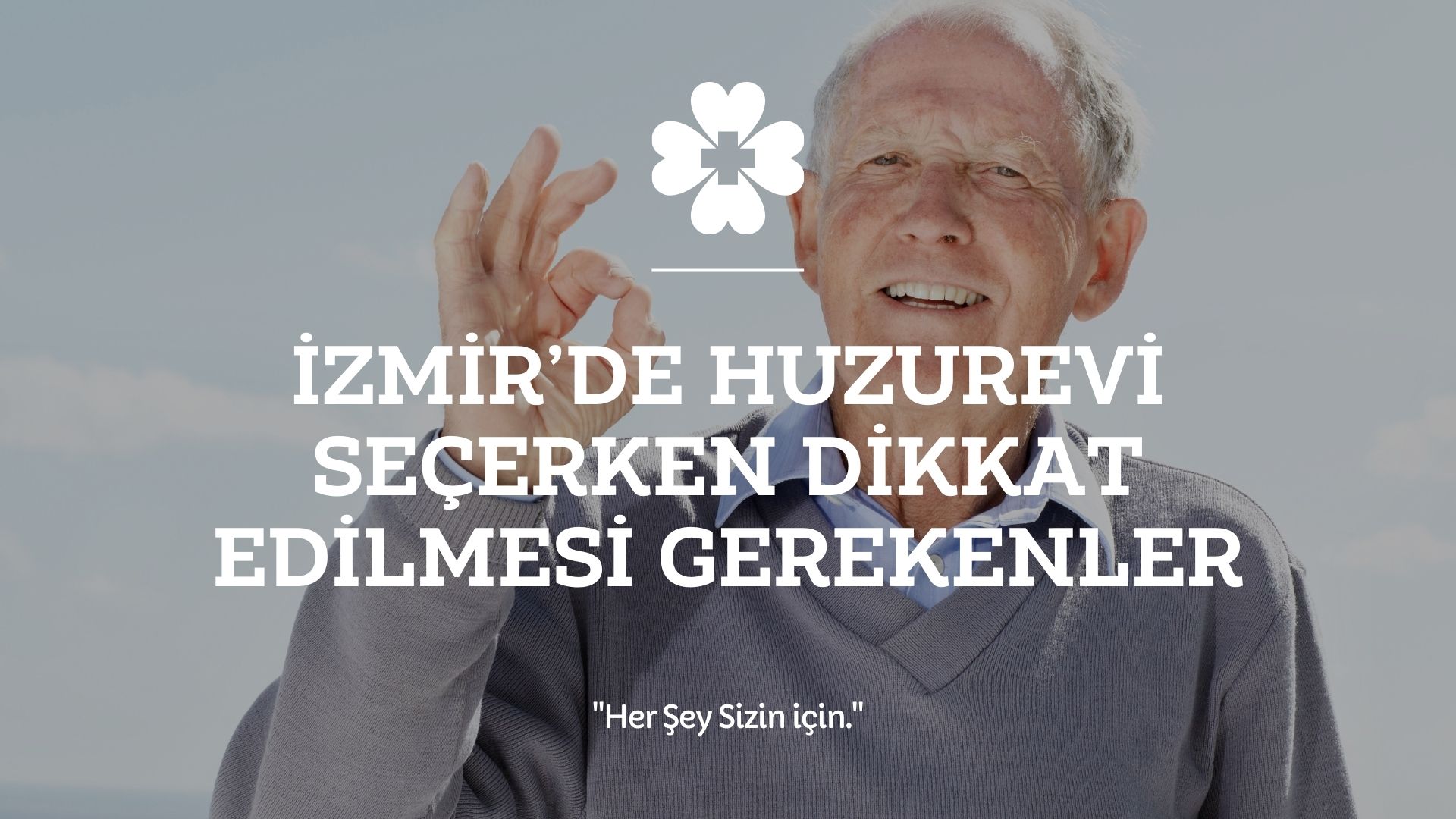 İzmir’de Huzurevi Seçerken Dikkat Edilmesi Gerekenler